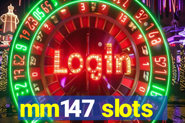 mm147 slots